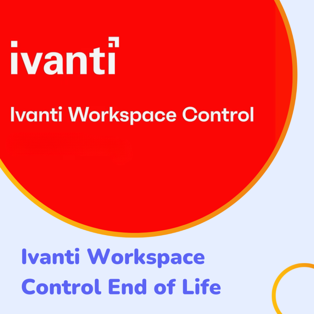 Ivanti Workspace Control end of life